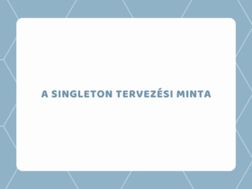 A Singleton tervezési minta